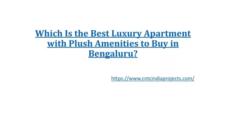 which is the best luxury apartment with plush amenities to buy in bengaluru